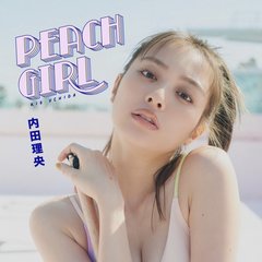 【ちら見せ♡】内田理央写真集「PEACH GIRL」の全貌、覗き見しちゃう？　